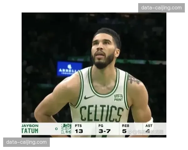 凯尔特人塔图姆组织压力 怀特低迷增加核心控场负担